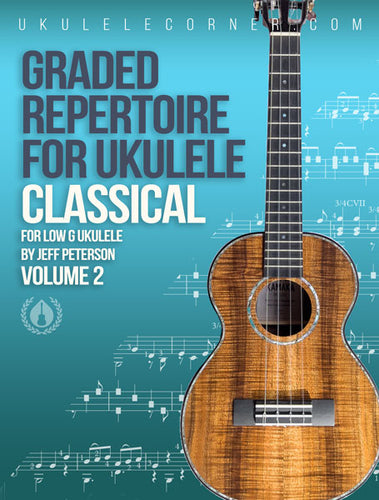 Graded Repertoire for Classical Ukulele : Volume 2