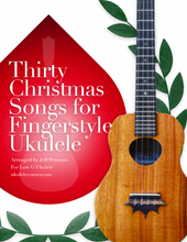 Load image into Gallery viewer, 30 Christmas Songs for Fingerstyle Ukulele