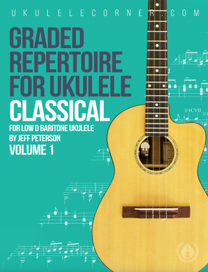 Graded Repertoire for Classical Ukulele - Baritone Edition